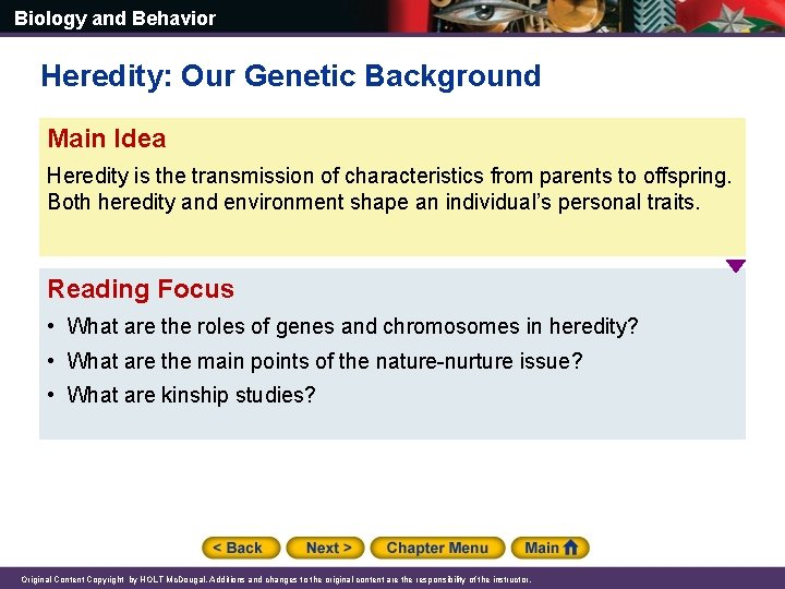 Biology and Behavior Heredity: Our Genetic Background Main Idea Heredity is the transmission of