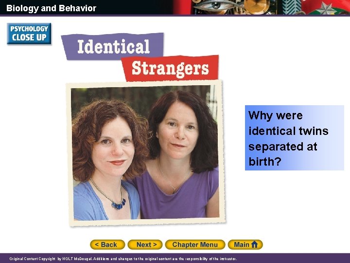 Biology and Behavior Why were identical twins separated at birth? Original Content Copyright by