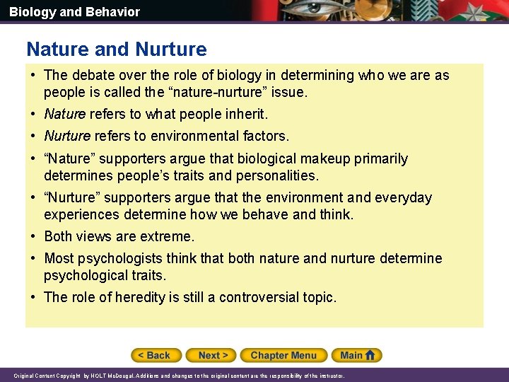 Biology and Behavior Nature and Nurture • The debate over the role of biology