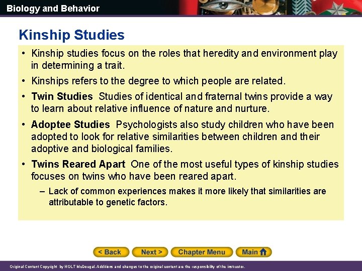Biology and Behavior Kinship Studies • Kinship studies focus on the roles that heredity