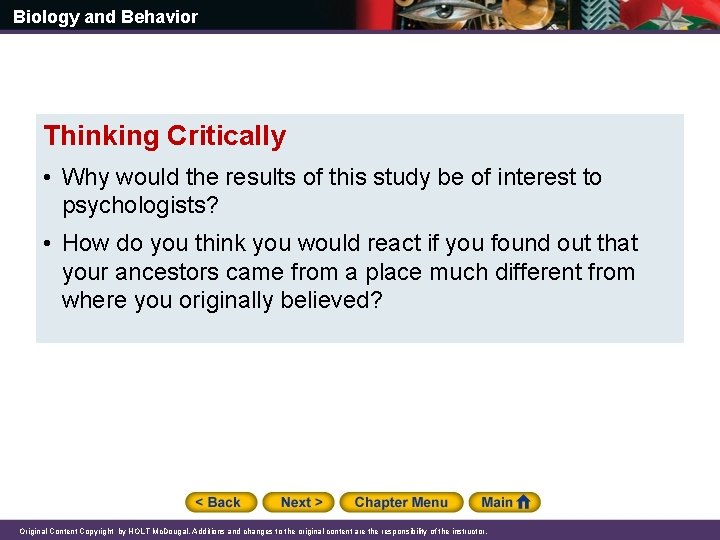 Biology and Behavior Thinking Critically • Why would the results of this study be