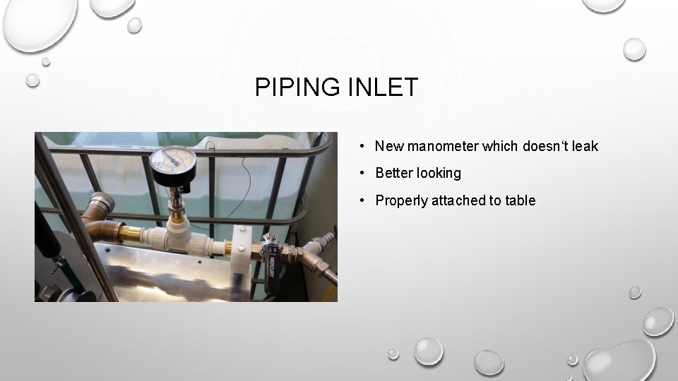 PIPING INLET • New manometer which doesn‘t leak • Better looking • Properly attached