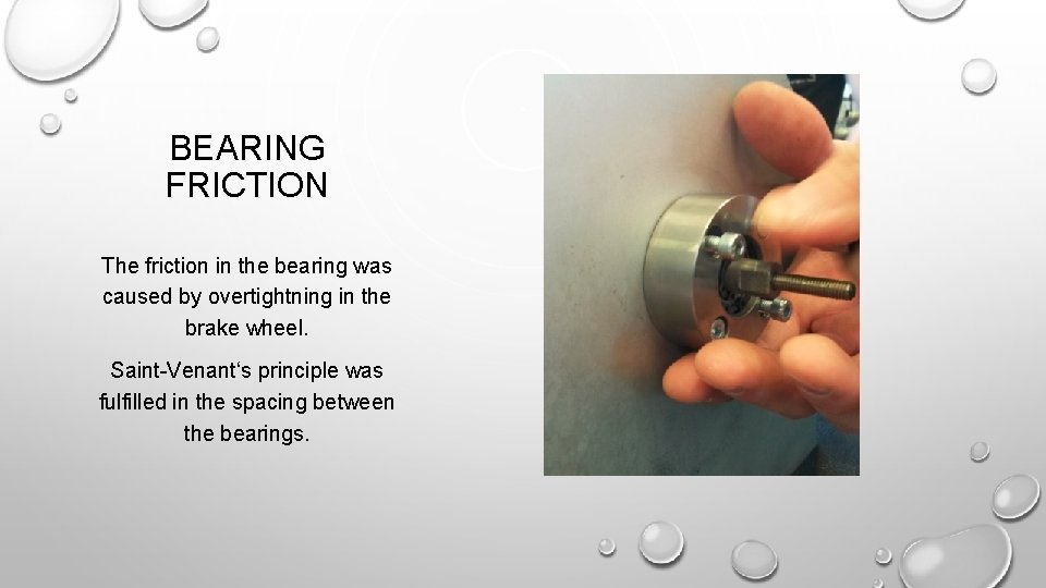 BEARING FRICTION The friction in the bearing was caused by overtightning in the brake