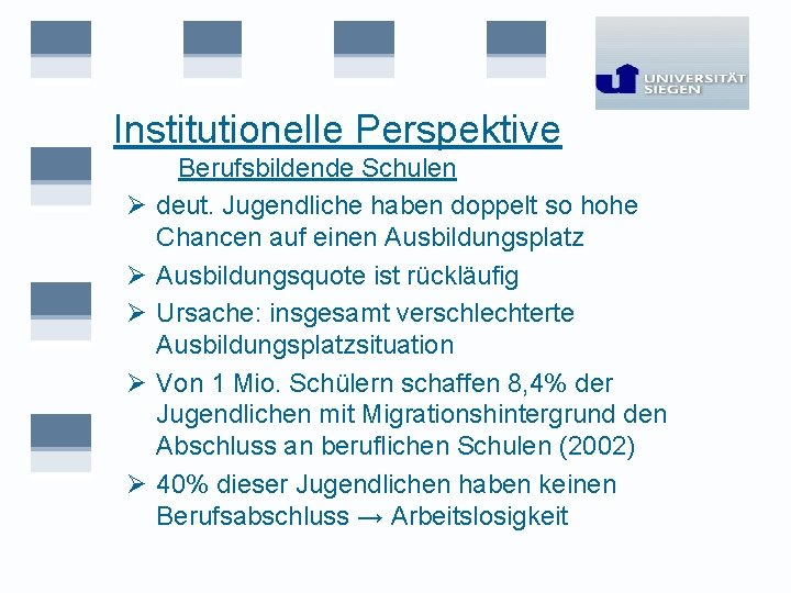 Institutionelle Perspektive Ø Ø Ø Berufsbildende Schulen deut. Jugendliche haben doppelt so hohe Chancen