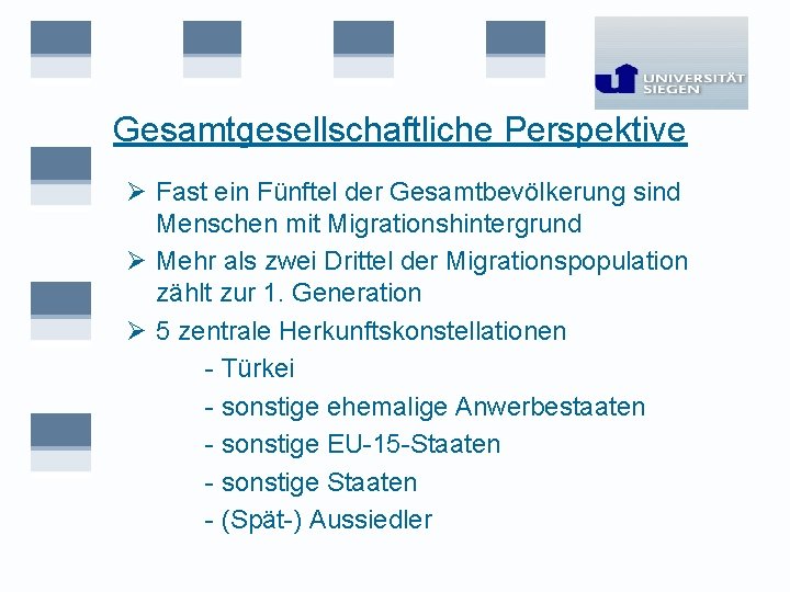 Gesamtgesellschaftliche Perspektive Ø Fast ein Fünftel der Gesamtbevölkerung sind Menschen mit Migrationshintergrund Ø Mehr