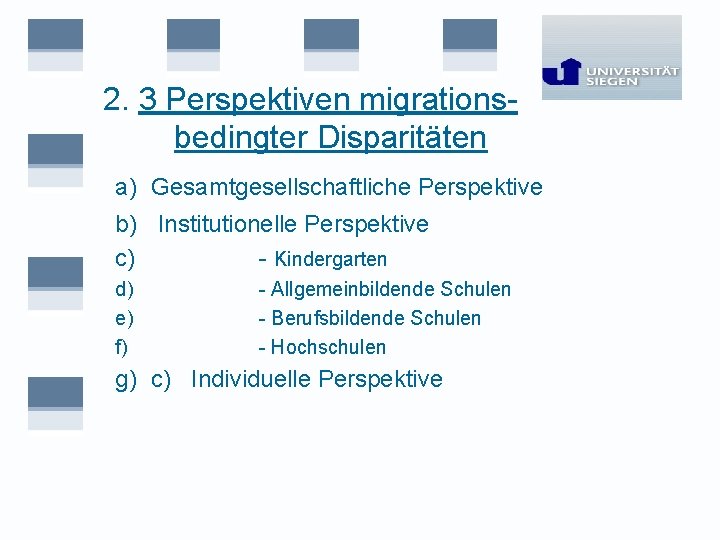 2. 3 Perspektiven migrationsbedingter Disparitäten a) Gesamtgesellschaftliche Perspektive b) Institutionelle Perspektive c) - Kindergarten