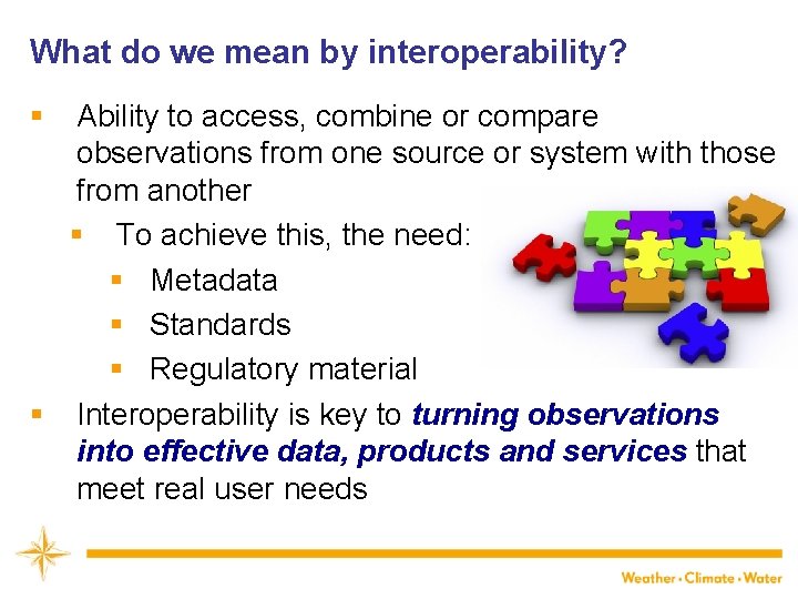 What do we mean by interoperability? § Ability to access, combine or compare observations