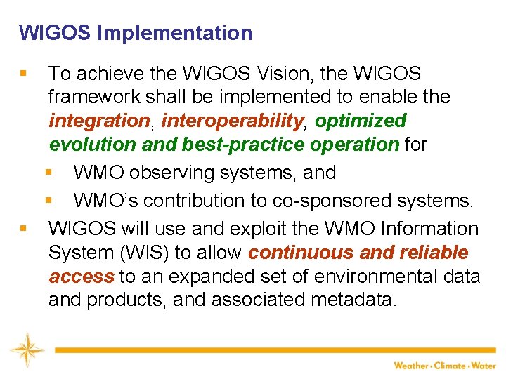 WIGOS Implementation § To achieve the WIGOS Vision, the WIGOS framework shall be implemented