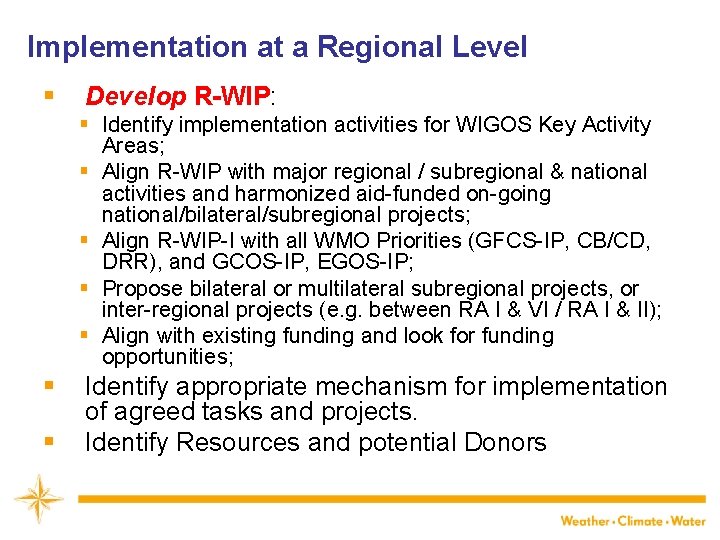 Implementation at a Regional Level § Develop R-WIP: § Identify implementation activities for WIGOS