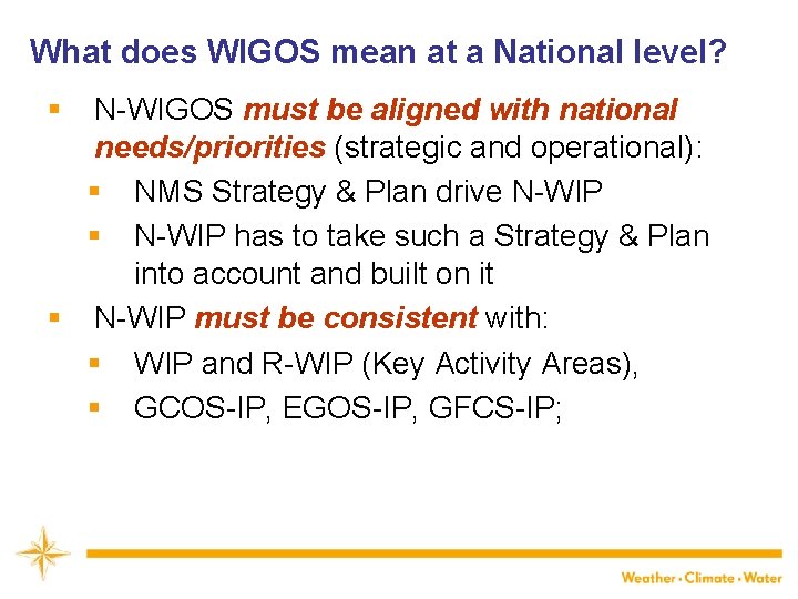 What does WIGOS mean at a National level? § N-WIGOS must be aligned with