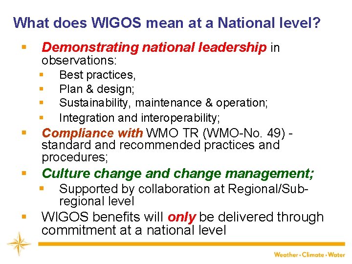 What does WIGOS mean at a National level? § Demonstrating national leadership in observations: