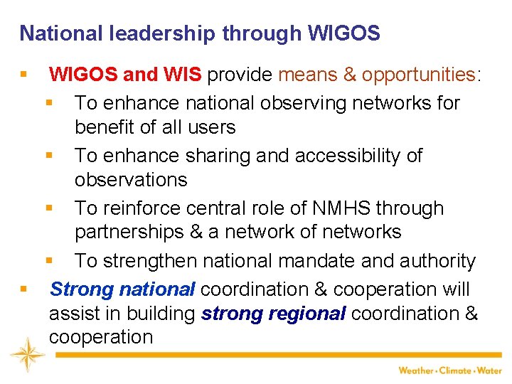 National leadership through WIGOS § WIGOS and WIS provide means & opportunities: § To