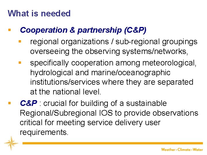 What is needed § Cooperation & partnership (C&P) § regional organizations / sub-regional groupings