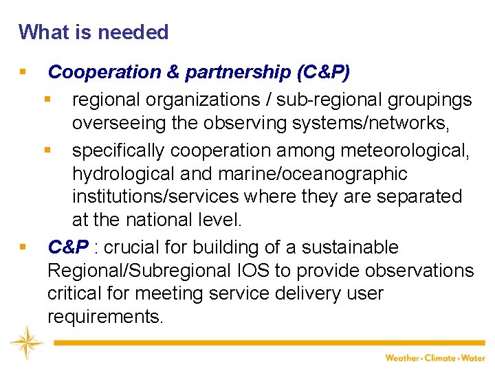 What is needed § Cooperation & partnership (C&P) § regional organizations / sub-regional groupings