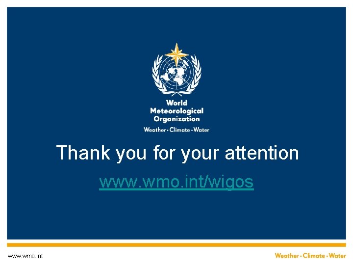 Thank you for your attention www. wmo. int/wigos www. wmo. int 