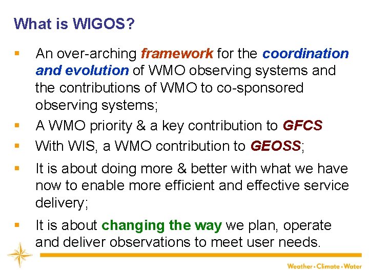 What is WIGOS? § § § An over-arching framework for the coordination and evolution