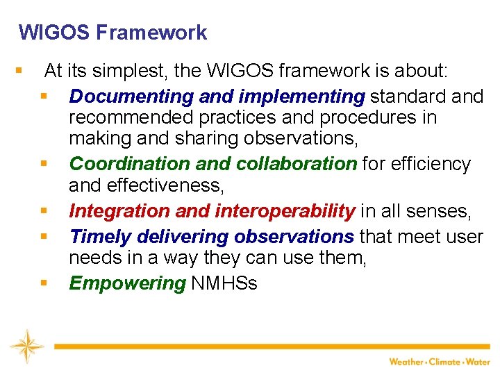 WIGOS Framework § At its simplest, the WIGOS framework is about: § Documenting and