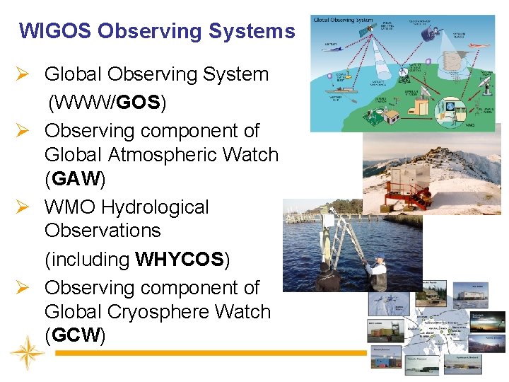 WIGOS Observing Systems Ø Global Observing System (WWW/GOS) Ø Observing component of Global Atmospheric
