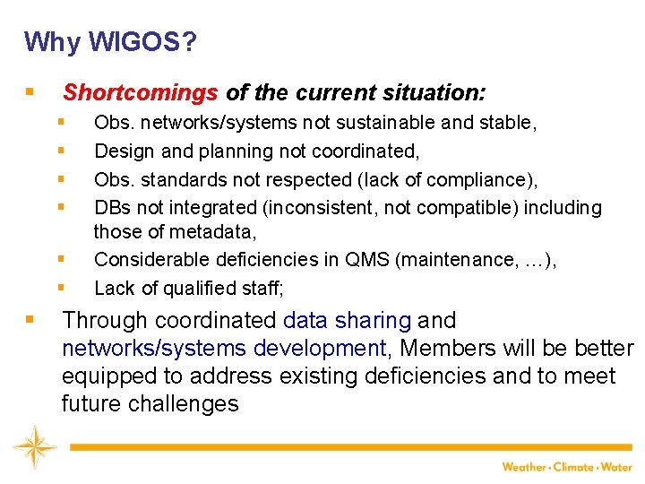 Why WIGOS? § Shortcomings of the current situation: § § § § Obs. networks/systems