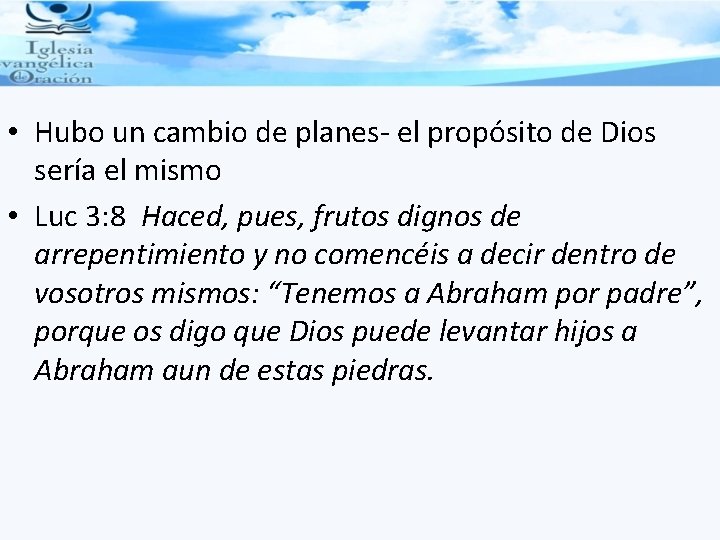  • Hubo un cambio de planes- el propósito de Dios sería el mismo