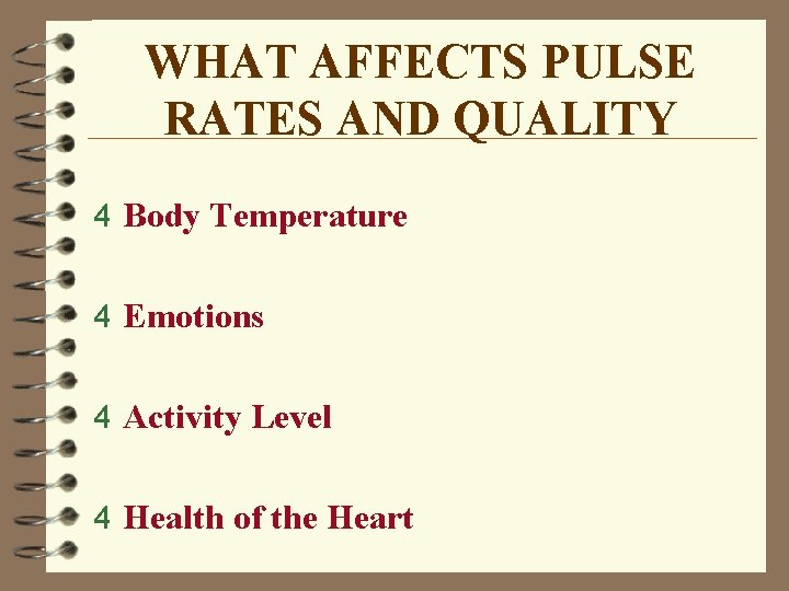 WHAT AFFECTS PULSE RATES AND QUALITY 4 Body Temperature 4 Emotions 4 Activity Level
