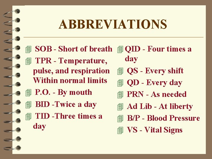 ABBREVIATIONS 4 SOB - Short of breath 4 QID - Four times a day