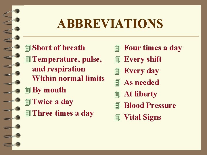 ABBREVIATIONS 4 Short of breath 4 Four times a day 4 Temperature, pulse, 4