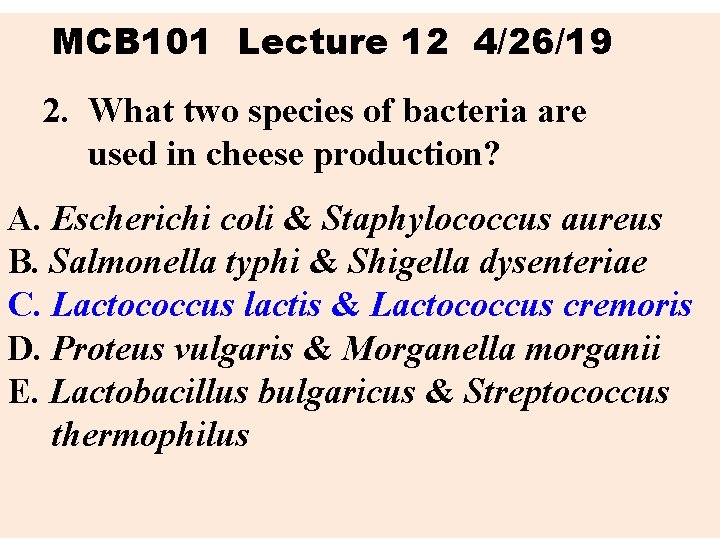 MCB 101 Lecture 12 4/26/19 2. What two species of bacteria are used in