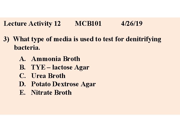 Lecture Activity 12 MCB 101 4/26/19 3) What type of media is used to