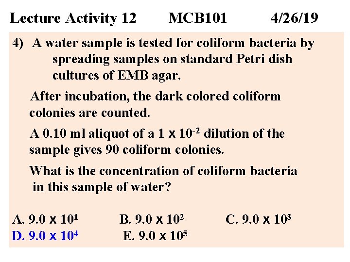 Lecture Activity 12 MCB 101 4/26/19 4) A water sample is tested for coliform