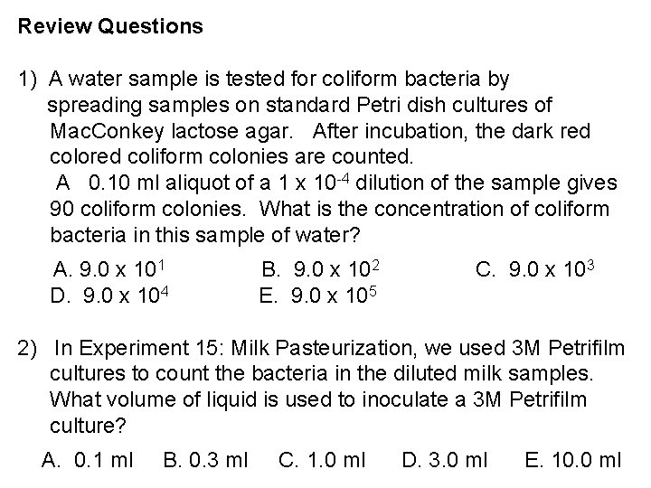 Review Questions 1) A water sample is tested for coliform bacteria by spreading samples