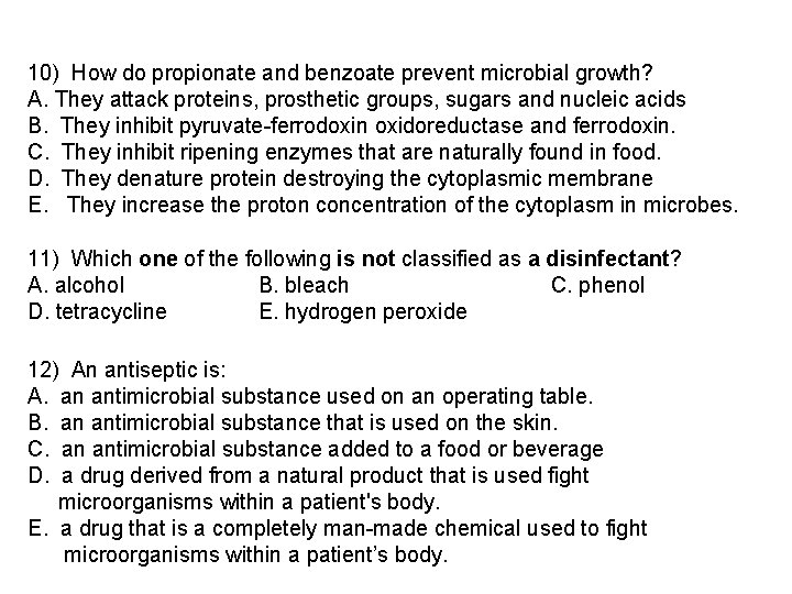 10) How do propionate and benzoate prevent microbial growth? A. They attack proteins, prosthetic