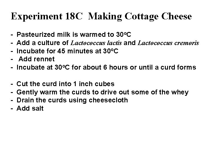 Experiment 18 C Making Cottage Cheese - Pasteurized milk is warmed to 30 o.
