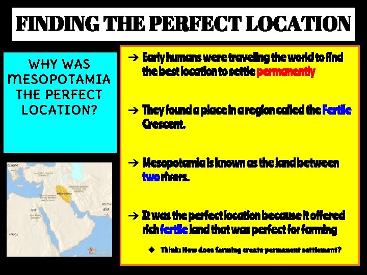 FINDING THE PERFECT LOCATION Wh. Y WAS m. ESOPOTAMIA THE PERFECT LOCATION? ➔ Early