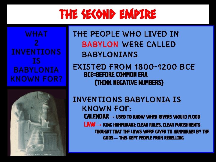 THE SECOND EMPIRE WHAT 2 INVENTIONS IS BABYLONIA KNOWN FOR? t. HE PEOPLE WHO