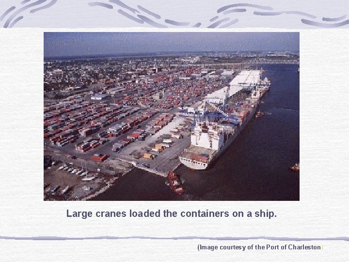 Large cranes loaded the containers on a ship. (Image courtesy of the Port of