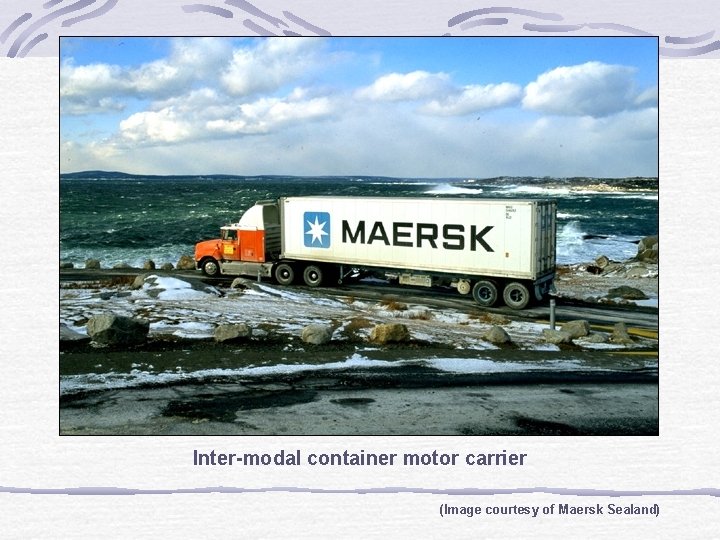 Inter-modal container motor carrier (Image courtesy of Maersk Sealand) 