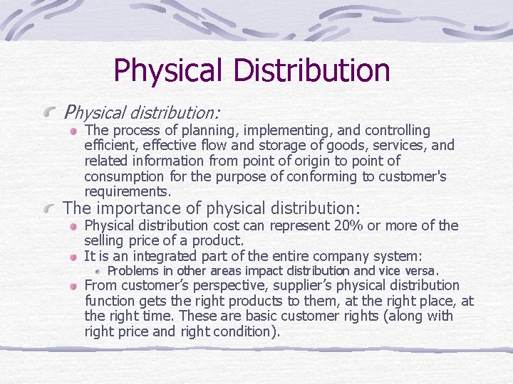 Physical Distribution Physical distribution: The process of planning, implementing, and controlling efficient, effective flow