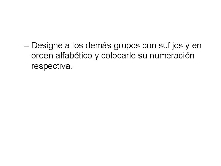 – Designe a los demás grupos con sufijos y en orden alfabético y colocarle