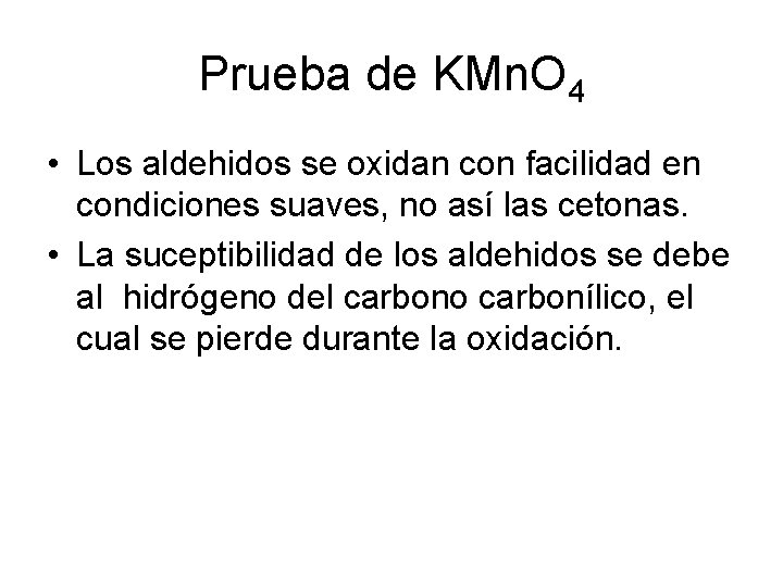 Prueba de KMn. O 4 • Los aldehidos se oxidan con facilidad en condiciones