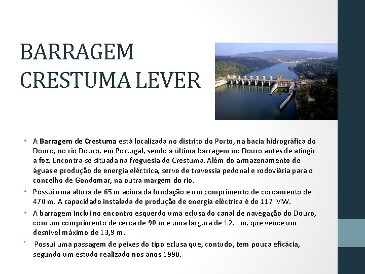 BARRAGEM CRESTUMA LEVER • A Barragem de Crestuma está localizada no distrito do Porto,