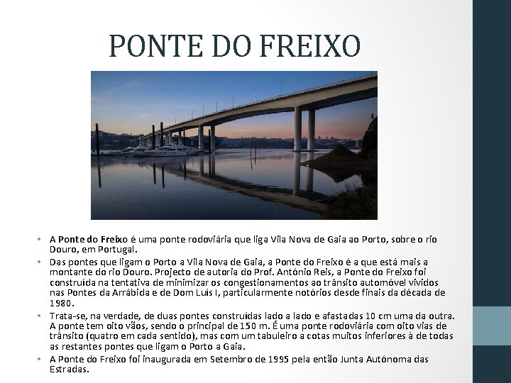 PONTE DO FREIXO • A Ponte do Freixo é uma ponte rodoviária que liga