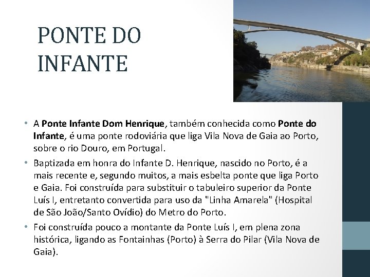 PONTE DO INFANTE • A Ponte Infante Dom Henrique, também conhecida como Ponte do