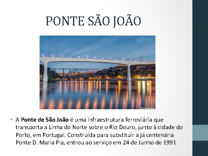 PONTE SÃO JOÃO • A Ponte de São João é uma infraestrutura ferroviária que