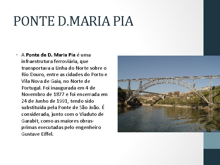 PONTE D. MARIA PIA • A Ponte de D. Maria Pia é uma infraestrutura