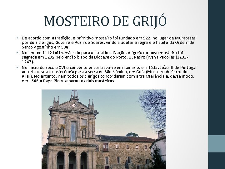 MOSTEIRO DE GRIJÓ • De acordo com a tradição, o primitivo mosteiro foi fundado