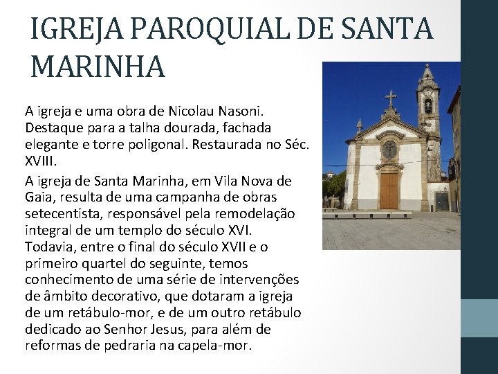 IGREJA PAROQUIAL DE SANTA MARINHA A igreja e uma obra de Nicolau Nasoni. Destaque