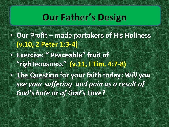 Our Father’s Design • Our Profit – made partakers of His Holiness (v. 10,