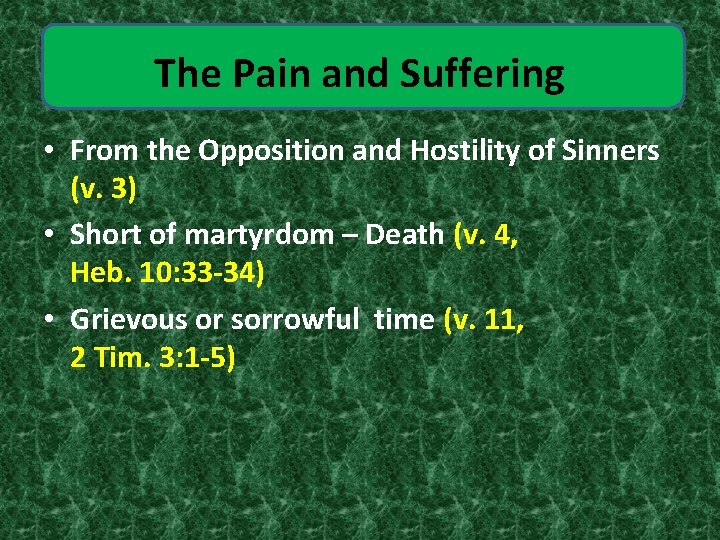 The Pain and Suffering • From the Opposition and Hostility of Sinners (v. 3)