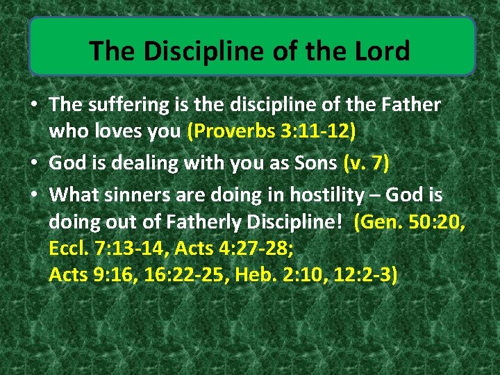 The Discipline of the Lord • The suffering is the discipline of the Father